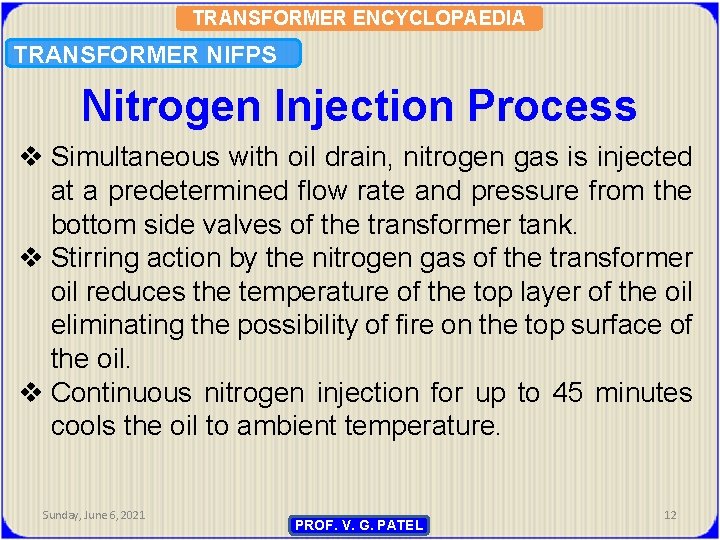 TRANSFORMER ENCYCLOPAEDIA TRANSFORMER NIFPS Nitrogen Injection Process v Simultaneous with oil drain, nitrogen gas
