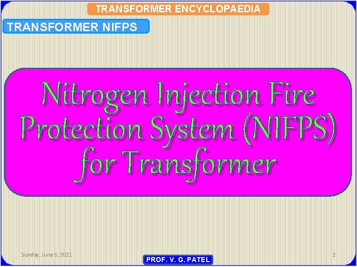 TRANSFORMER ENCYCLOPAEDIA TRANSFORMER NIFPS Nitrogen Injection Fire Protection System (NIFPS) for Transformer Sunday, June