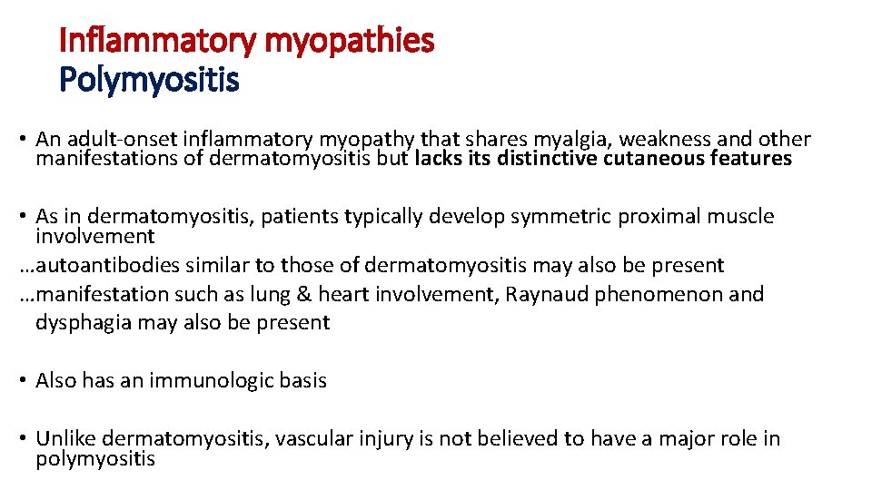 Inflammatory myopathies Polymyositis • An adult-onset inflammatory myopathy that shares myalgia, weakness and other