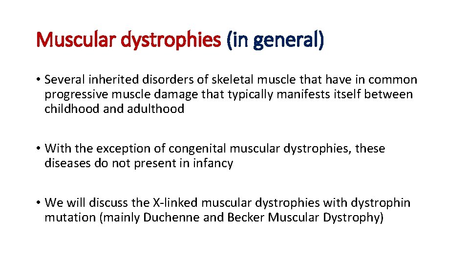 Muscular dystrophies (in general) • Several inherited disorders of skeletal muscle that have in