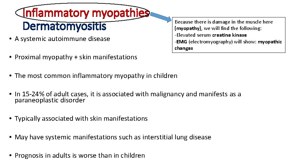 Inflammatory myopathies Dermatomyositis • A systemic autoimmune disease Because there is damage in the