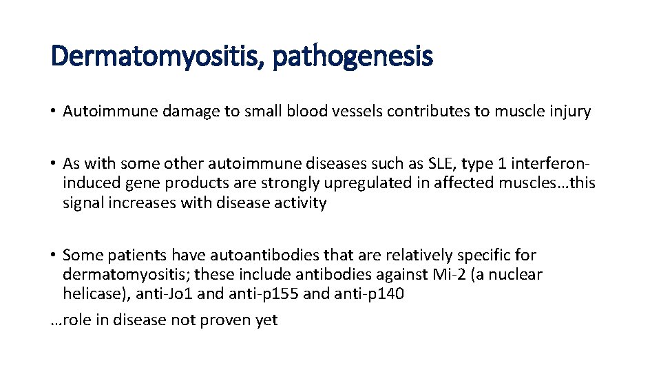 Dermatomyositis, pathogenesis • Autoimmune damage to small blood vessels contributes to muscle injury •