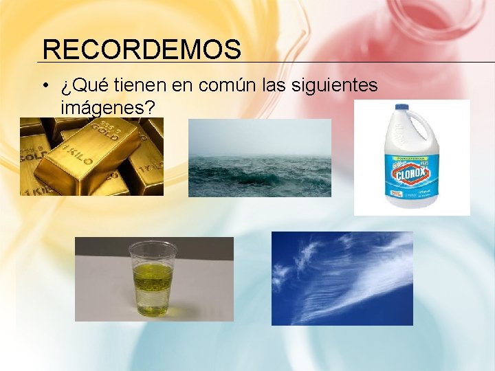 RECORDEMOS • ¿Qué tienen en común las siguientes imágenes? 