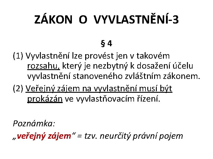 ZÁKON O VYVLASTNĚNÍ-3 § 4 (1) Vyvlastnění lze provést jen v takovém rozsahu, který