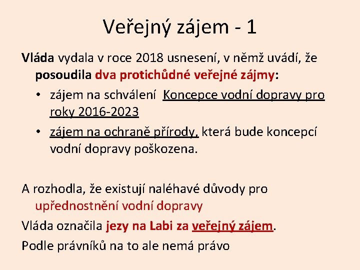 Veřejný zájem - 1 Vláda vydala v roce 2018 usnesení, v němž uvádí, že