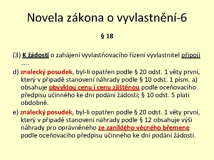 Novela zákona o vyvlastnění-6 § 18 (3) K žádosti o zahájení vyvlastňovacího řízení vyvlastnitel