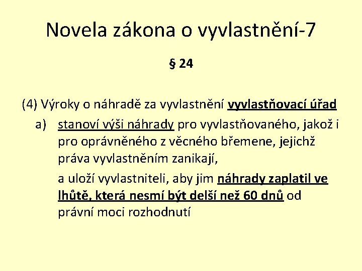 Novela zákona o vyvlastnění-7 § 24 (4) Výroky o náhradě za vyvlastnění vyvlastňovací úřad