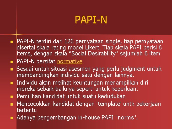 PAPI-N n n n n PAPI-N terdiri dari 126 pernyataan single, tiap pernyataan disertai
