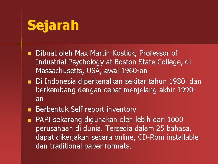 Sejarah n n Dibuat oleh Max Martin Kostick, Professor of Industrial Psychology at Boston