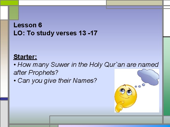 Lesson 6 LO: To study verses 13 -17 Starter: • How many Suwer in