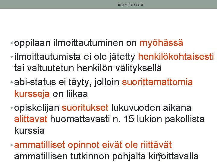 Erja Vihervaara • oppilaan ilmoittautuminen on myöhässä • ilmoittautumista ei ole jätetty henkilökohtaisesti tai