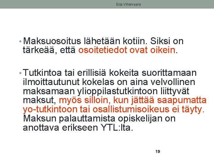 Erja Vihervaara • Maksuosoitus lähetään kotiin. Siksi on tärkeää, että osoitetiedot ovat oikein. •