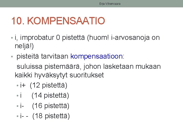 Erja Vihervaara 10. KOMPENSAATIO • i, improbatur 0 pistettä (huom! i-arvosanoja on neljä!) •