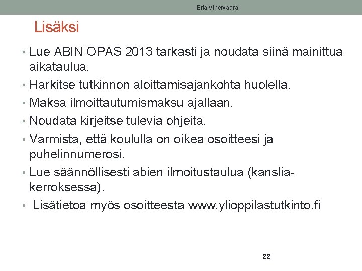 Erja Vihervaara Lisäksi • Lue ABIN OPAS 2013 tarkasti ja noudata siinä mainittua aikataulua.