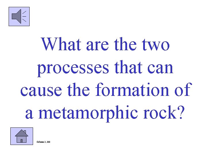 What are the two processes that can cause the formation of a metamorphic rock?