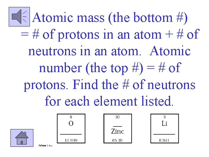 Atomic mass (the bottom #) = # of protons in an atom + #