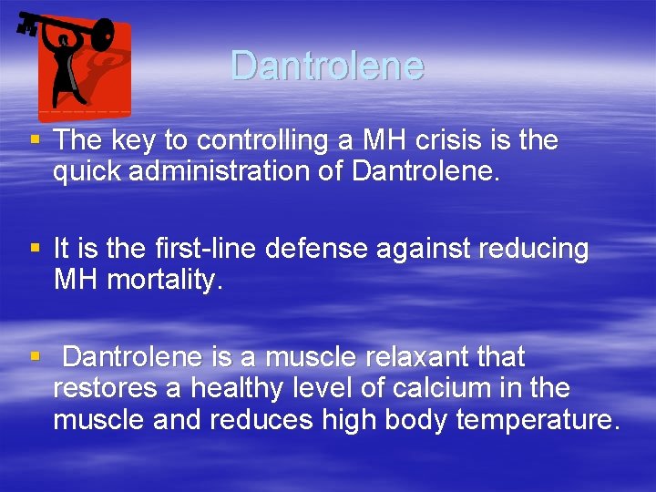Dantrolene § The key to controlling a MH crisis is the quick administration of