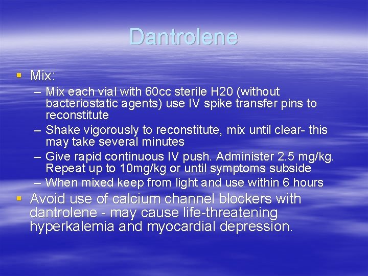 Dantrolene § Mix: – Mix each vial with 60 cc sterile H 20 (without