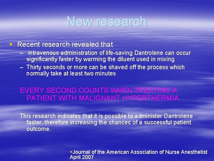 New research § Recent research revealed that – intravenous administration of life-saving Dantrolene can
