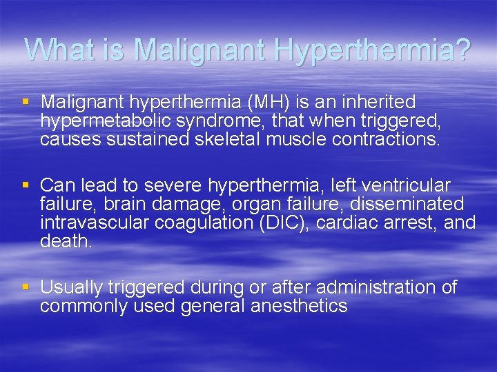 What is Malignant Hyperthermia? § Malignant hyperthermia (MH) is an inherited hypermetabolic syndrome, that