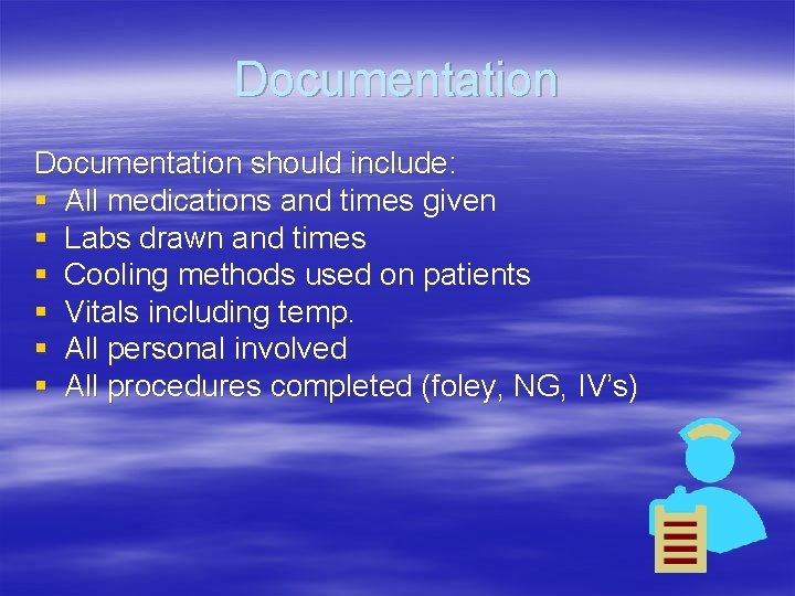 Documentation should include: § All medications and times given § Labs drawn and times