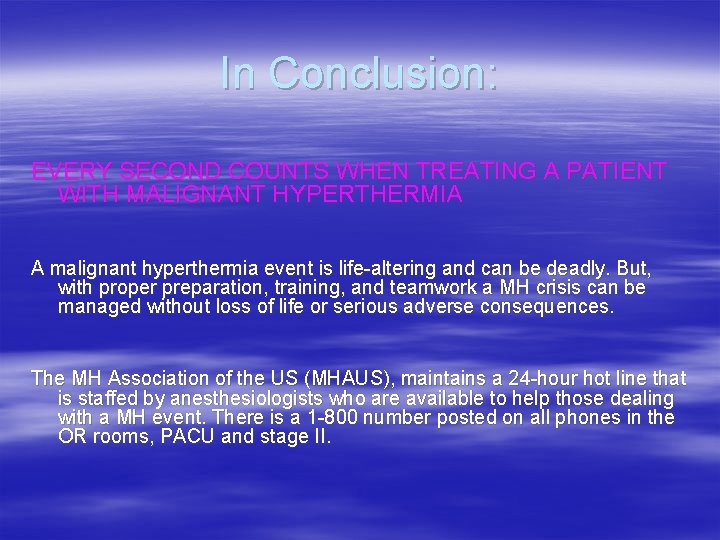 In Conclusion: EVERY SECOND COUNTS WHEN TREATING A PATIENT WITH MALIGNANT HYPERTHERMIA A malignant