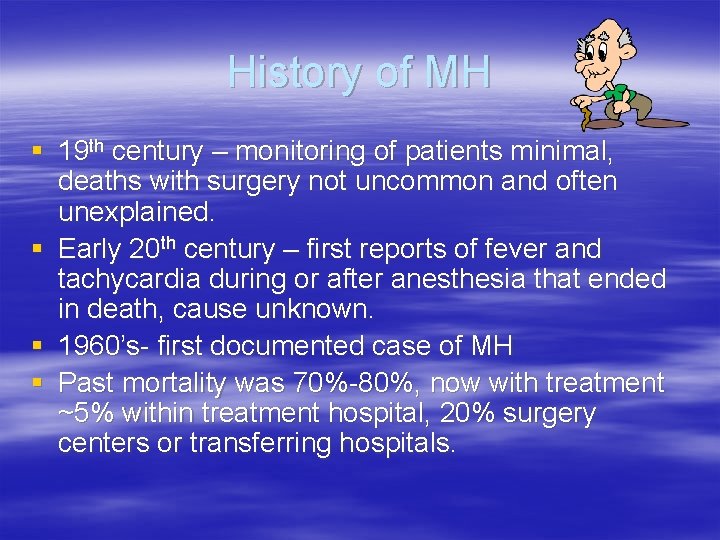 History of MH § 19 th century – monitoring of patients minimal, deaths with