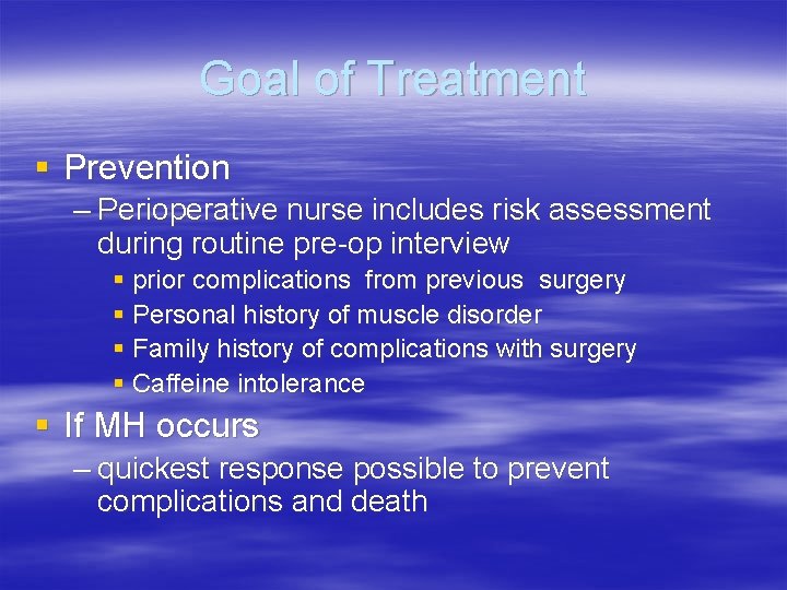 Goal of Treatment § Prevention – Perioperative nurse includes risk assessment during routine pre-op