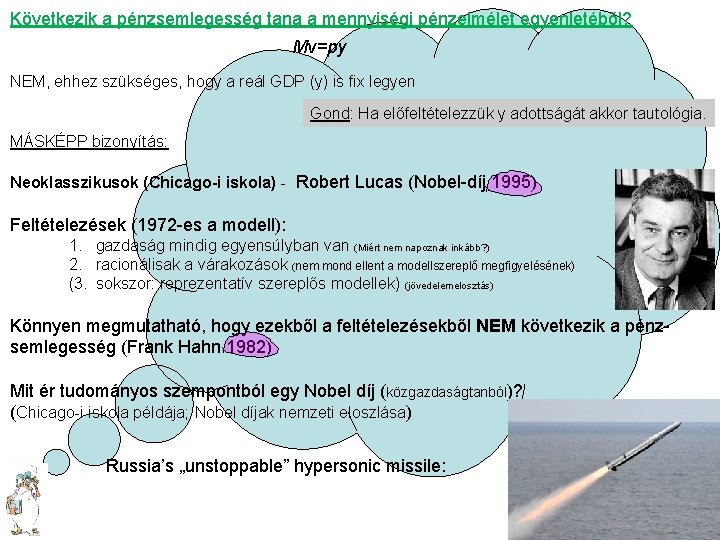 Következik a pénzsemlegesség tana a mennyiségi pénzelmélet egyenletéből? Mv=py NEM, ehhez szükséges, hogy a