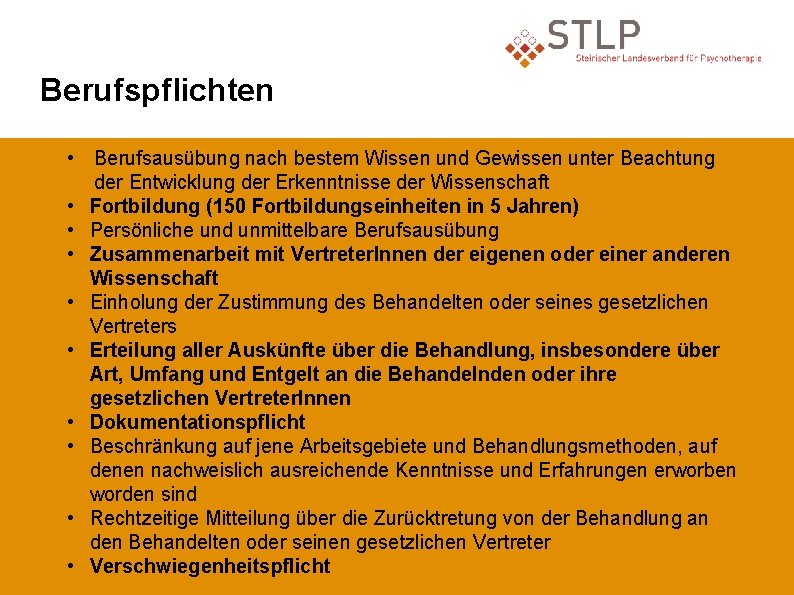 Berufspflichten • Berufsausübung nach bestem Wissen und Gewissen unter Beachtung der Entwicklung der Erkenntnisse