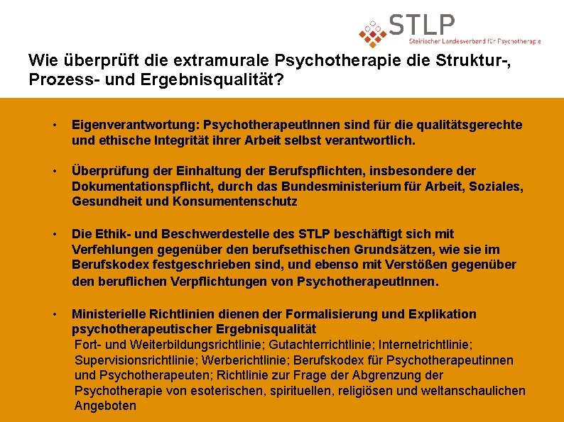 Wie überprüft die extramurale Psychotherapie die Struktur-, Prozess- und Ergebnisqualität? • Eigenverantwortung: Psychotherapeut. Innen