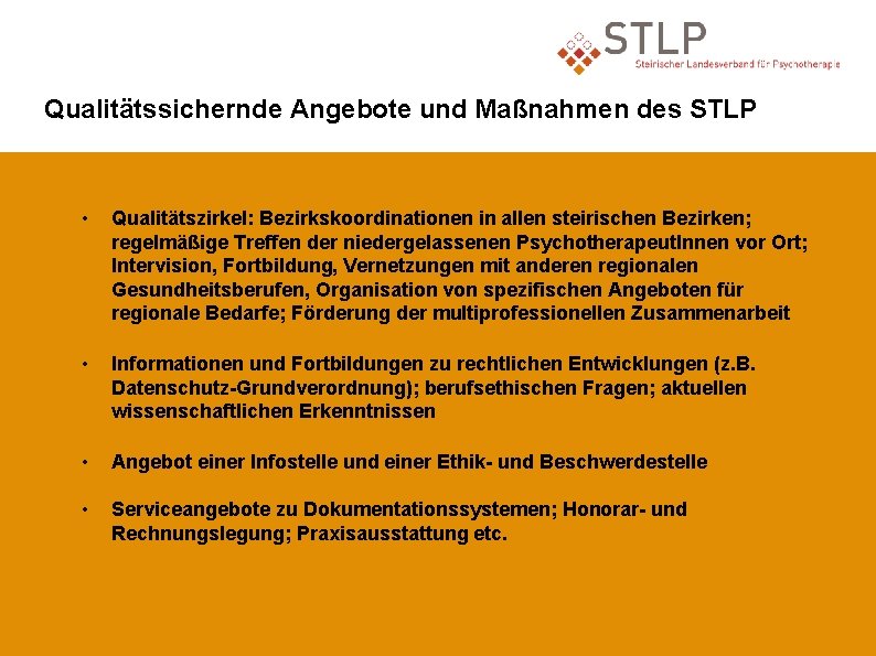 Qualitätssichernde Angebote und Maßnahmen des STLP • Qualitätszirkel: Bezirkskoordinationen in allen steirischen Bezirken; regelmäßige