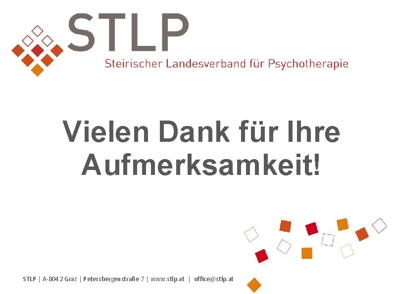 Vielen Dank für Ihre Aufmerksamkeit! STLP | A-8042 Graz | Petersbergenstraße 7 | www.