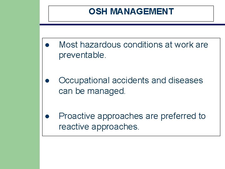 OSH MANAGEMENT l Most hazardous conditions at work are preventable. l Occupational accidents and OSH MANAGEMENT l Most hazardous conditions at work are preventable. l Occupational accidents and