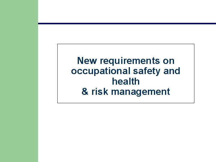 New requirements on occupational safety and health & risk management New requirements on occupational safety and health & risk management