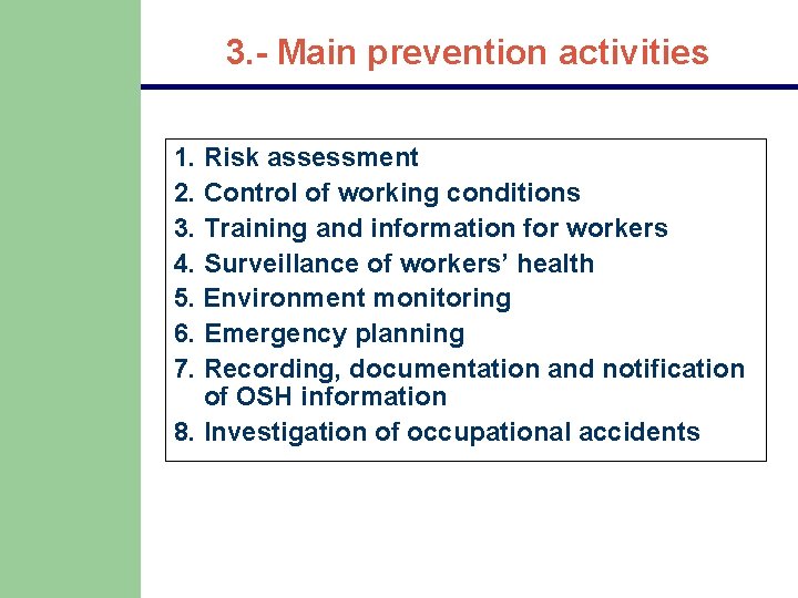 3. - Main prevention activities 1. Risk assessment 2. Control of working conditions 3. 3. - Main prevention activities 1. Risk assessment 2. Control of working conditions 3.