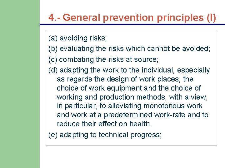 4. - General prevention principles (I) (a) avoiding risks; (b) evaluating the risks which 4. - General prevention principles (I) (a) avoiding risks; (b) evaluating the risks which