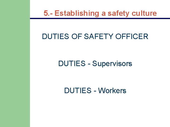 5. - Establishing a safety culture DUTIES OF SAFETY OFFICER DUTIES - Supervisors DUTIES 5. - Establishing a safety culture DUTIES OF SAFETY OFFICER DUTIES - Supervisors DUTIES