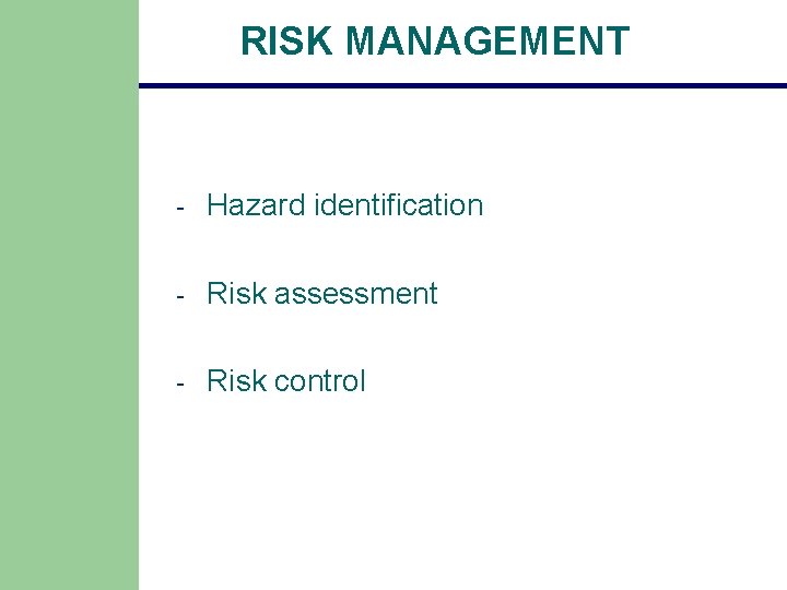 RISK MANAGEMENT - Hazard identification - Risk assessment - Risk control RISK MANAGEMENT - Hazard identification - Risk assessment - Risk control