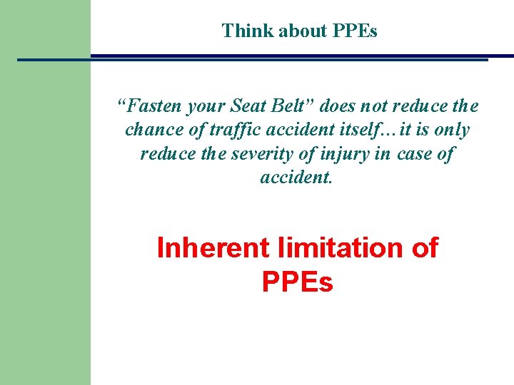 Think about PPEs “Fasten your Seat Belt” does not reduce the chance of traffic Think about PPEs “Fasten your Seat Belt” does not reduce the chance of traffic