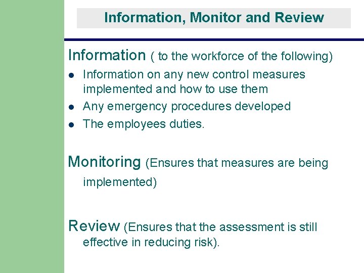 Information, Monitor and Review Information ( to the workforce of the following) l l Information, Monitor and Review Information ( to the workforce of the following) l l