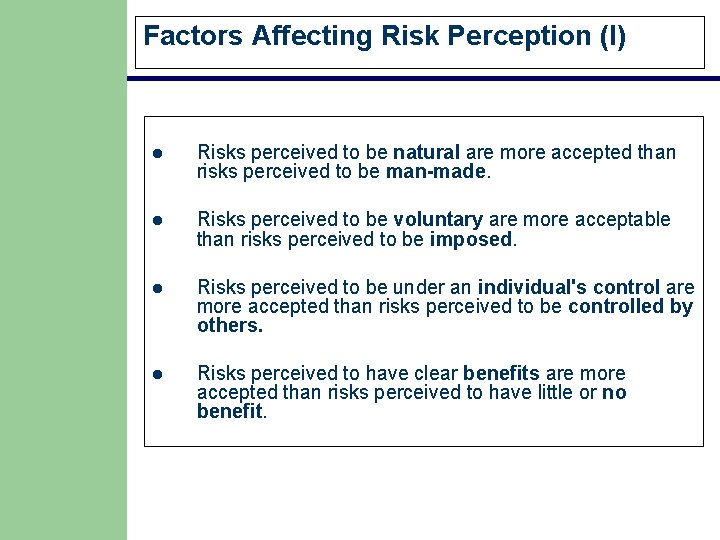 Factors Affecting Risk Perception (I) l Risks perceived to be natural are more accepted Factors Affecting Risk Perception (I) l Risks perceived to be natural are more accepted