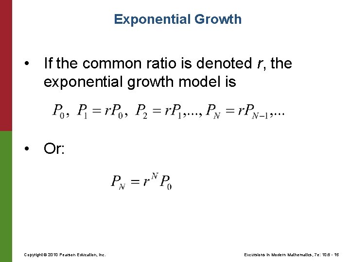 Exponential Growth • If the common ratio is denoted r, the exponential growth model Exponential Growth • If the common ratio is denoted r, the exponential growth model