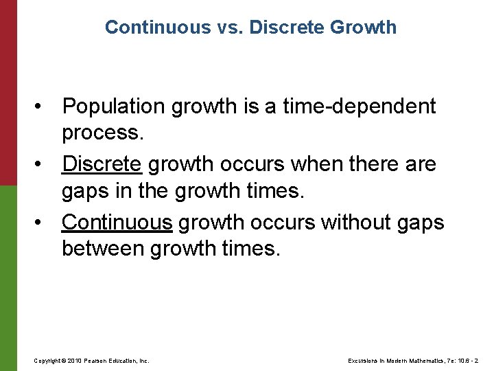 Continuous vs. Discrete Growth • Population growth is a time-dependent process. • Discrete growth Continuous vs. Discrete Growth • Population growth is a time-dependent process. • Discrete growth