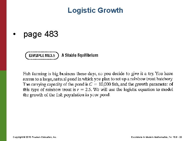 Logistic Growth • page 483 Copyright © 2010 Pearson Education, Inc. Excursions in Modern Logistic Growth • page 483 Copyright © 2010 Pearson Education, Inc. Excursions in Modern