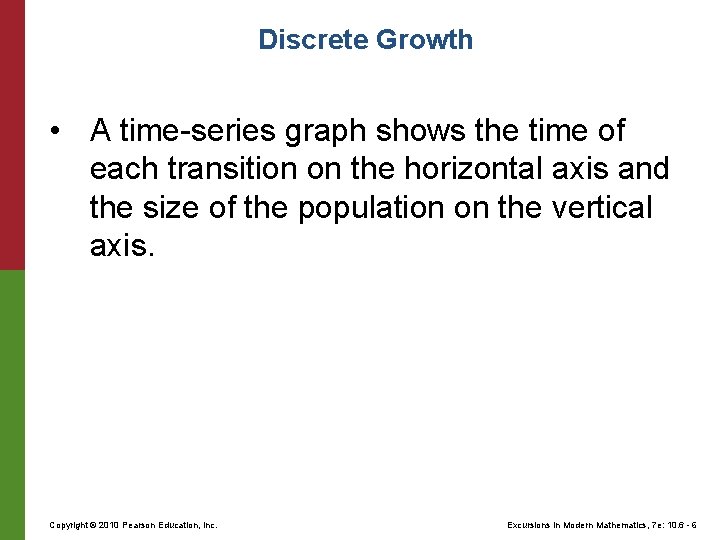 Discrete Growth • A time-series graph shows the time of each transition on the Discrete Growth • A time-series graph shows the time of each transition on the