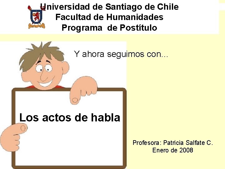Universidad de Santiago de Chile Facultad de Humanidades Programa de Postítulo Y ahora seguimos