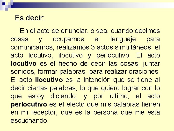 Es decir: En el acto de enunciar, o sea, cuando decimos cosas y ocupamos