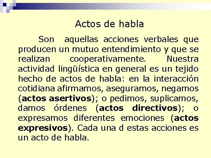 Actos de habla Son aquellas acciones verbales que producen un mutuo entendimiento y que