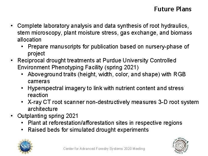 Future Plans • Complete laboratory analysis and data synthesis of root hydraulics, stem microscopy,